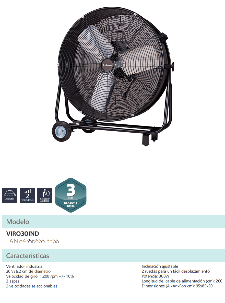 Ventilador Industrial JOHNSON VIRO30IND: 76,2 cm, 300W y ruedas para fácil desplazamiento El Ventilador Industrial JOHNSON VIRO30IND es una solución de ventilación potente, robusta y práctica para espacios donde se necesita un gran caudal de aire y una circulación intensa. Su diseño industrial en color negro, su diámetro de 30” / 76,2 cm, su potencia de 300W, sus 2 velocidades seleccionables, su inclinación ajustable y sus 2 ruedas para facilitar el desplazamiento lo convierten en una opción ideal para talleres, almacenes, garajes, naves, locales comerciales, zonas de trabajo y estancias amplias. Este modelo está pensado para usuarios que necesitan ventilación de alto rendimiento, mayor alcance y una estructura preparada para mover el equipo con comodidad. Gracias a su formato industrial y a su cable de alimentación de 200 cm, permite colocarlo en diferentes zonas de uso y orientar el flujo de aire hacia el punto donde se necesite más frescor o renovación del ambiente. Diseño industrial para ventilación intensiva Este ventilador está diseñado para ofrecer una ventilación mucho más potente que un ventilador doméstico convencional. Su estructura robusta, su gran diámetro y su potencia elevada lo convierten en una opción especialmente adecuada para espacios donde se acumula calor o donde se necesita mover aire de forma constante. Es una solución recomendable para talleres, garajes, almacenes, locales, naves pequeñas, zonas de producción, comercios, gimnasios, trasteros amplios o espacios de trabajo, donde se busca una ventilación fuerte, directa y efectiva. Gran diámetro de 76,2 cm para mover más aire El equipo cuenta con un diámetro de 30 pulgadas / 76,2 cm, una medida amplia pensada para generar un flujo de aire intenso y con mayor alcance. Gracias a este tamaño, ayuda a mejorar la circulación del aire en estancias grandes, reducir la sensación de calor y crear un ambiente más cómodo durante el trabajo o el uso diario. Es una opción ideal para quienes buscan un ventilador industrial grande, potente y eficaz. Potencia de 300W para espacios exigentes Con una potencia nominal de 300W, este modelo ofrece un rendimiento elevado para situaciones donde se necesita una ventilación intensa. Su potencia permite mover más aire y responder mejor en espacios donde un ventilador pequeño puede quedarse corto. Es especialmente útil en días de calor, zonas con poca ventilación natural, áreas de trabajo o espacios donde se requiere mejorar la renovación del aire de forma rápida y potente. 2 velocidades seleccionables para ajustar el rendimiento El Ventilador Industrial JOHNSON VIRO30IND incorpora 2 velocidades seleccionables, permitiendo ajustar la intensidad del aire según la necesidad de cada momento. Puedes utilizar una velocidad más moderada para ventilación continua o seleccionar una velocidad superior cuando necesites el máximo caudal de aire. Esta regulación permite adaptar el funcionamiento al tipo de espacio, al nivel de calor y a la distancia respecto a la zona que se quiere ventilar. Inclinación ajustable para dirigir el aire con precisión La inclinación ajustable permite orientar el flujo de aire hacia la zona deseada. Esta función resulta especialmente útil en entornos industriales, talleres o locales, donde puede ser necesario dirigir el aire hacia un puesto de trabajo, una zona concreta, una entrada, una mesa, maquinaria o una parte específica del espacio. Gracias a esta regulación, el usuario consigue una ventilación más precisa, directa y efectiva, adaptando el equipo a cada situación de uso. 2 ruedas para un desplazamiento cómodo Una de las ventajas más prácticas de este modelo es que incorpora 2 ruedas para facilitar el desplazamiento. Al tratarse de un ventilador industrial de gran tamaño y peso, esta prestación permite moverlo de una zona a otra con mayor comodidad. Es ideal para espacios donde se necesita utilizar el ventilador en distintos puntos del local, taller o almacén. Las ruedas aportan más movilidad, facilidad de uso y comodidad en el transporte. Estructura robusta en color negro Su diseño en color negro aporta una imagen industrial, resistente y profesional. La estructura metálica y su formato de suelo están pensados para ofrecer estabilidad durante el funcionamiento. Este diseño resulta especialmente adecuado para entornos de trabajo, garajes, almacenes o espacios donde se prioriza la resistencia, la potencia y la funcionalidad frente a un uso decorativo. 3 aspas para un flujo de aire potente El ventilador incorpora 3 aspas, diseñadas para generar una circulación de aire intensa y estable. Gracias a su gran diámetro y a su potencia de 300W, ofrece un flujo de aire adecuado para espacios amplios o zonas donde se requiere una ventilación más exigente. Su velocidad de giro de 1.200 rpm ± 10% contribuye a generar una corriente potente, ayudando a mejorar la sensación térmica y la circulación ambiental. Cable de alimentación de 200 cm El equipo incluye un cable de alimentación de 200 cm, ofreciendo mayor libertad de colocación frente a modelos con cables más cortos. Esta longitud resulta muy práctica en talleres, garajes, almacenes o locales, ya que permite situar el ventilador cerca de la zona de trabajo sin depender tanto de la ubicación exacta del enchufe. Formato de suelo estable y fácil de ubicar El diseño de suelo permite colocar el ventilador directamente sobre superficies firmes, sin necesidad de instalación fija. Esto facilita su uso inmediato y permite moverlo o recolocarlo según las necesidades del momento. Gracias a sus dimensiones de 95 x 85 x 20 cm, ofrece una presencia robusta y un gran diámetro de ventilación, manteniendo una profundidad contenida para su categoría. Ideal para talleres, garajes, almacenes y locales Este modelo es especialmente recomendable para usuarios que necesitan una ventilación más intensa que la de un ventilador doméstico. Su potencia, diámetro, ruedas e inclinación ajustable lo hacen adecuado para zonas de trabajo y espacios amplios. Puede utilizarse en talleres, garajes, almacenes, locales comerciales, naves pequeñas, oficinas grandes, espacios de producción, zonas deportivas o estancias con alta acumulación de calor. Uso sencillo y directo El funcionamiento del ventilador es muy sencillo. Solo hay que conectarlo, seleccionar una de sus 2 velocidades y ajustar la inclinación para dirigir el aire hacia la zona deseada. Esta facilidad de uso lo convierte en una opción práctica para entornos donde se necesita una solución potente, rápida y sin configuraciones complicadas. Datos técnicos principales El Ventilador Industrial JOHNSON VIRO30IND cuenta con un diámetro de 30” / 76,2 cm, diseño industrial en color negro, 3 aspas, 2 velocidades seleccionables, inclinación ajustable y 2 ruedas para fácil desplazamiento. Su velocidad de giro es de 1.200 rpm ± 10%, con potencia nominal de 300W, voltaje de 220-240V~, frecuencia de 50Hz, cable de alimentación de 200 cm y dimensiones de 95 x 85 x 20 cm —alto, ancho y fondo—. Tiene un peso neto de 15,63 kg y un peso bruto de 18,03 kg, lo que refuerza su carácter robusto y estable para usos más exigentes. Una solución industrial potente, robusta y fácil de mover Este modelo es una opción muy recomendable para quienes necesitan un ventilador de alto rendimiento para espacios amplios o zonas de trabajo. Su combinación de 76,2 cm de diámetro, potencia de 300W, 2 velocidades, inclinación ajustable, 2 ruedas, diseño industrial, 3 aspas y cable de 200 cm lo convierte en una solución práctica para mejorar la ventilación en talleres, garajes, almacenes, locales y zonas de uso intensivo.